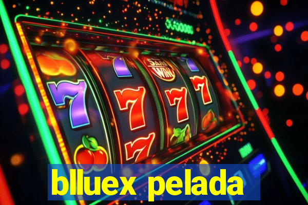 blluex pelada